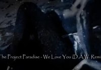 The Project Paradise We Love You D A W Remix